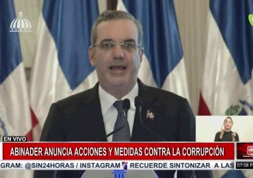 Luis Abinader propone la mayor reforma anticorrupción gubernamental